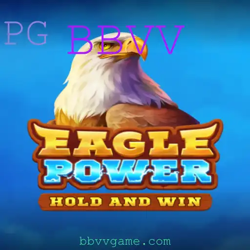 EaglePower: Descubra o Novo Fenômeno dos Jogos com BBVV